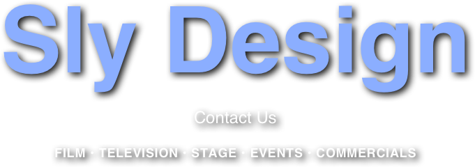 Sly Design
Contact Us

FILM • TELEVISION • STAGE • EVENTS • COMMERCIALS
