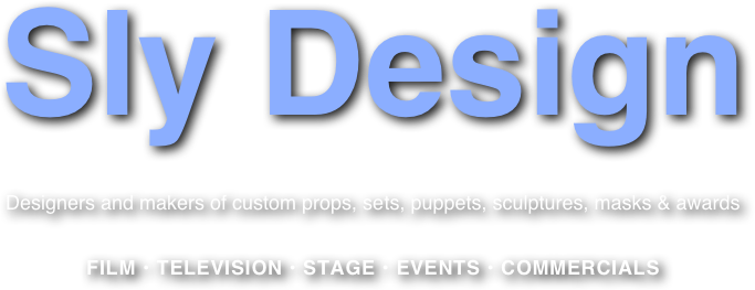 Sly Design

Designers and makers of custom props, sets, puppets, sculptures, masks & awards


FILM • TELEVISION • STAGE • EVENTS • COMMERCIALS